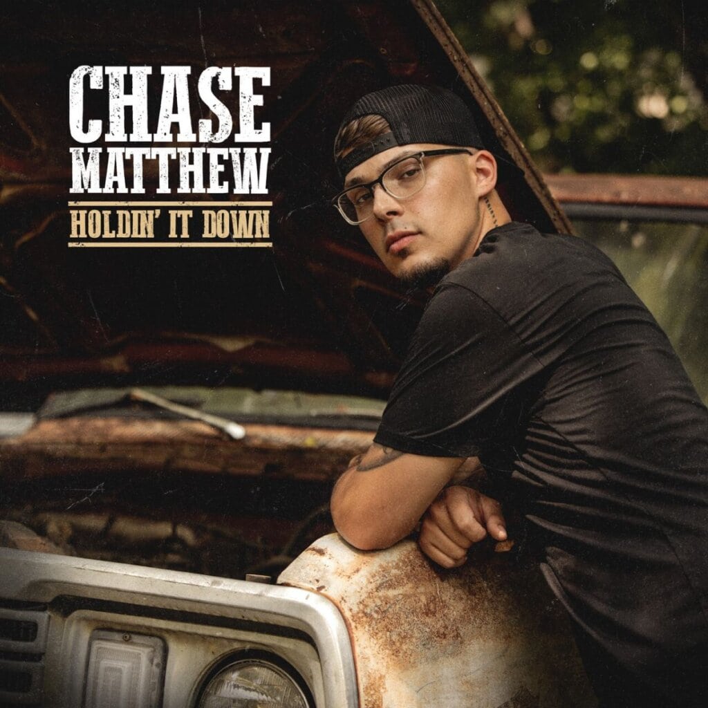Chase Matthew; Holdin' It Down