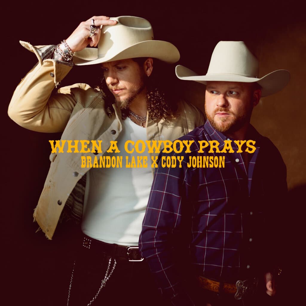 When A Cowboy Prays - Brandon Lake, Cody Johnson 