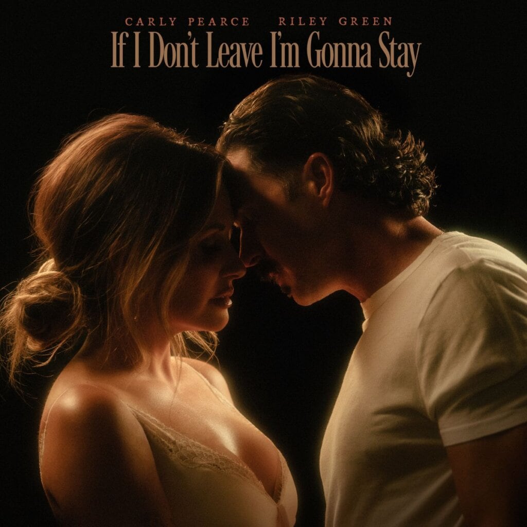 Carly Pearce, Riley Green; If You Don't Leave I'm Gonna Stay