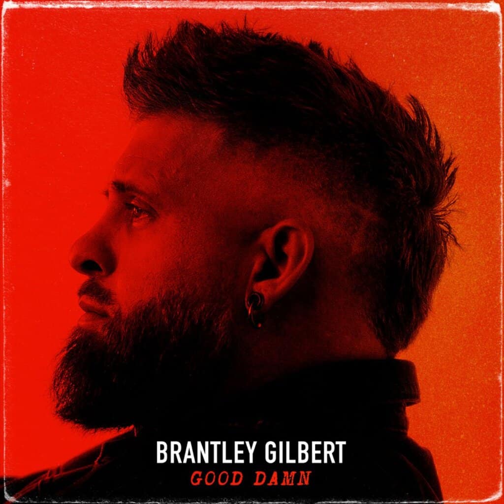Brantley Gilbert; GOOD DAMN