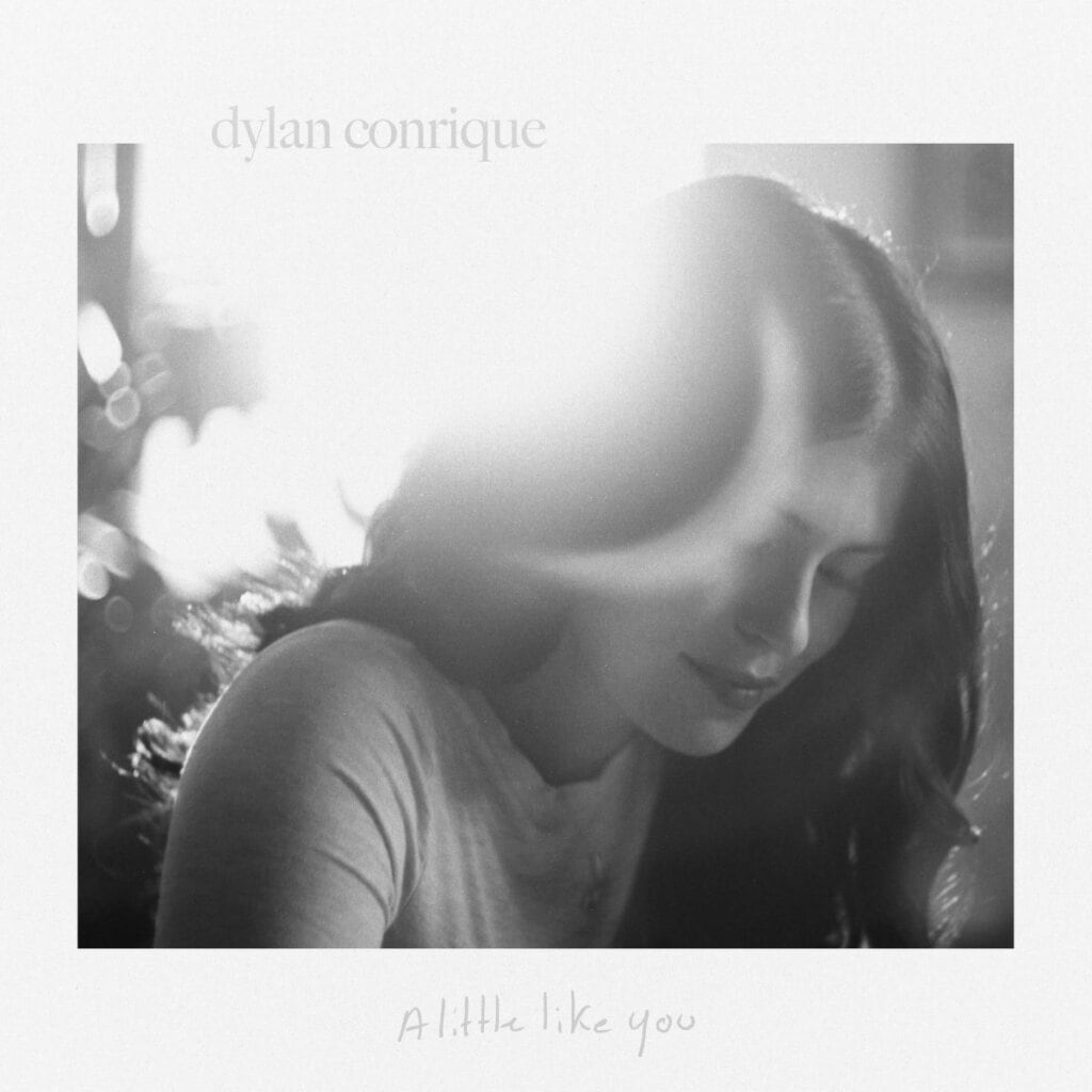 Dylan Conrique; A Little Like You