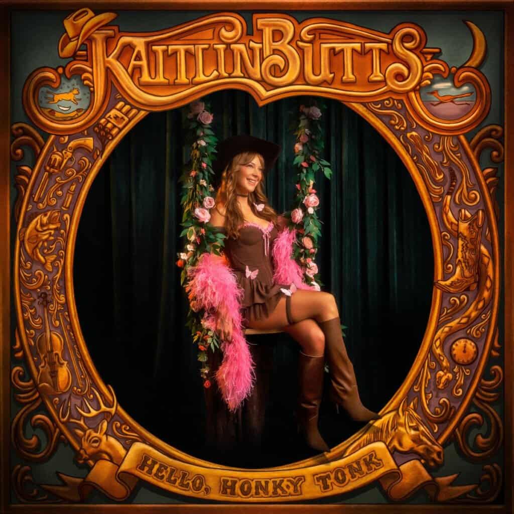 Kaitlin Butts; Hello, Honky Tonk