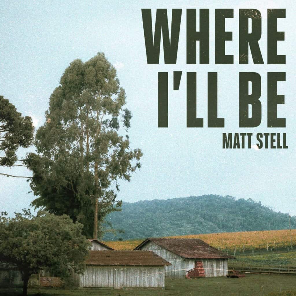 Matt Stell; Where I'll Be