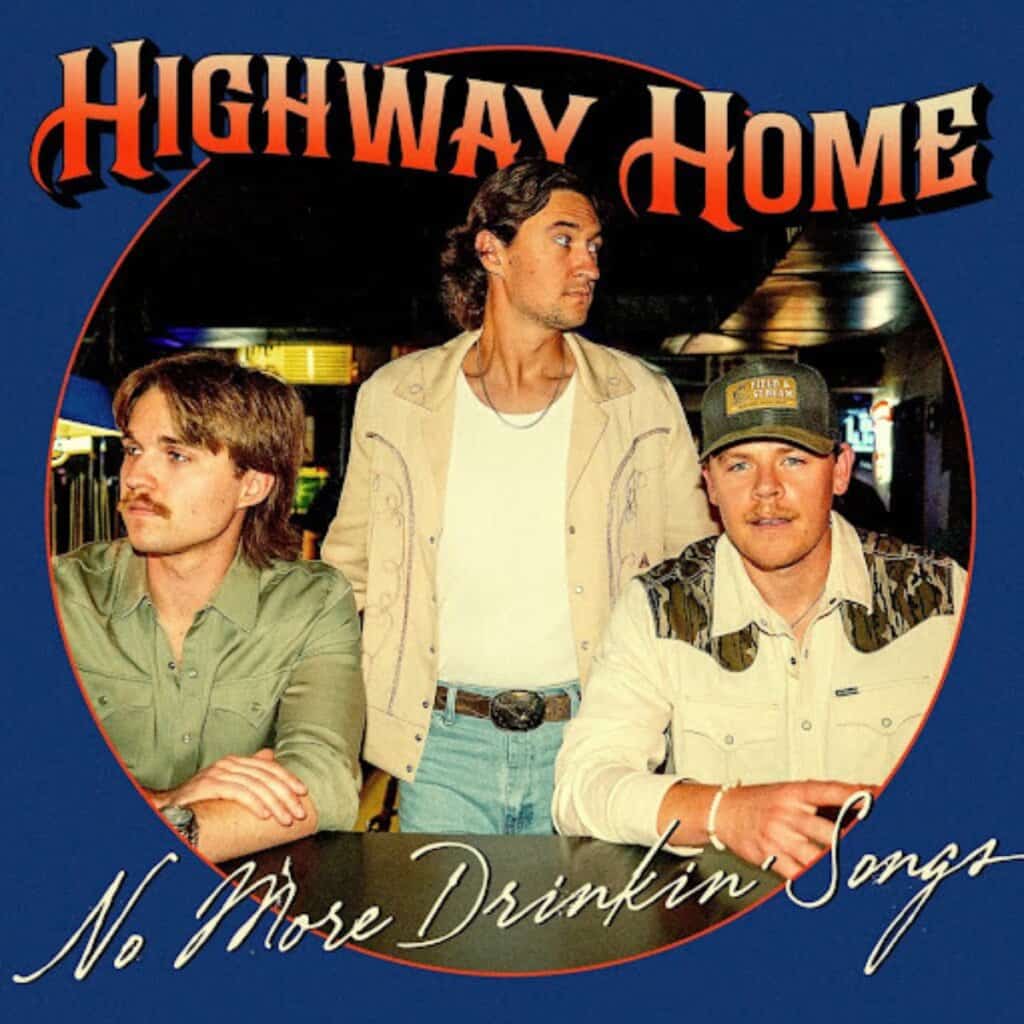 Highway Home; No More Drinkin' Songs